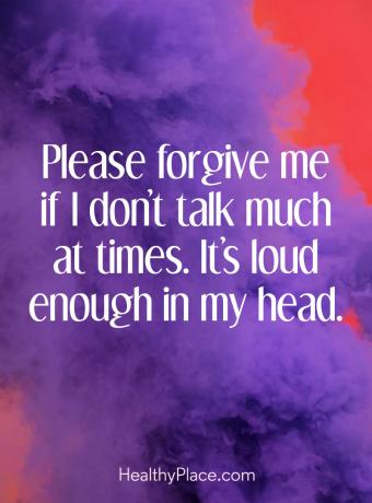 मानसिक बीमारी बोली - “मुझे माफ कर दो अगर मैं समय पर ज्यादा बात नहीं करता। यह मेरे सिर में जोर से है।