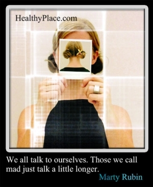 मानसिक स्वास्थ्य बोली - हम सभी अपने आप से बात करते हैं। जिन्हें हम पागल कहते हैं, वे थोड़ी देर बात करते हैं।