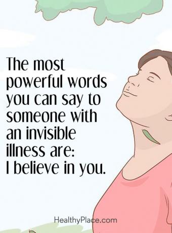 मानसिक स्वास्थ्य पर उद्धरण - सबसे शक्तिशाली शब्द जो आप किसी को अदृश्य बीमारी से कह सकते हैं: मैं आप पर विश्वास करता हूं।