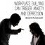 कार्यस्थल धमकाने से चिंता और अवसाद ट्रिगर हो सकता है