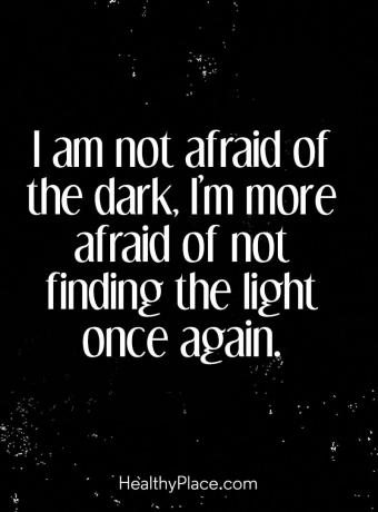 मानसिक बीमारी बोली - मुझे अंधेरे से डर नहीं लगता, मुझे एक बार फिर रोशनी नहीं मिलने का डर है।
