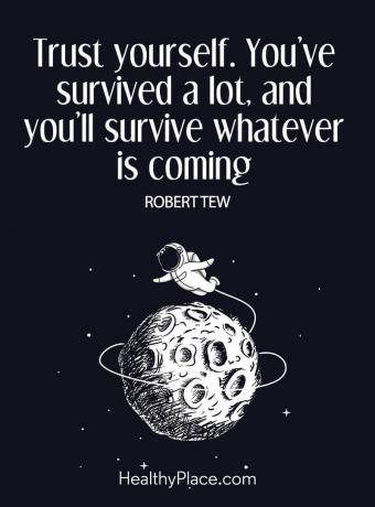 कई सकारात्मक पुष्टि उद्धरणों के बारे में बात करते हैं जो आप के माध्यम से किया गया है और आपको इसे बाहर इंतजार करने के लिए याद दिलाता है - खुद पर भरोसा करें। आप बहुत बच गए हैं, और जो कुछ भी आ रहा है उससे आप बच जाएंगे।
